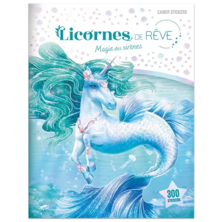 Licornes de rêve : Magie des sirènes : Cahier de stickers