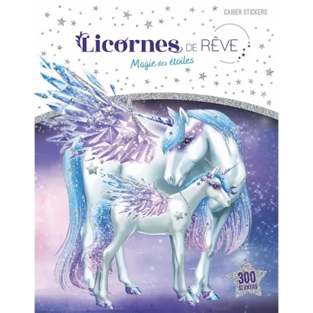 Licornes de rêve : magie des étoiles cahier de stickers