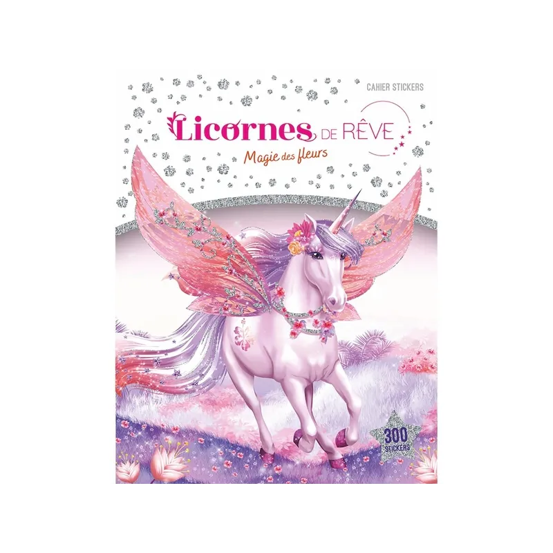 Licornes de rêve : Magie des fleurs : Cahier de stickers - Christine Alcouffe - Play Bac - Papeterie / Coloriage -...