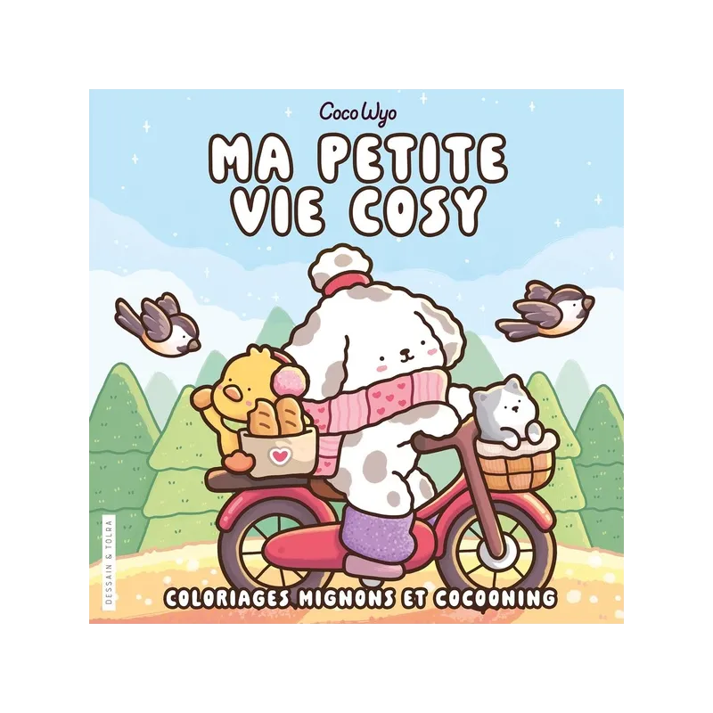 Ma petite vie cosy : Coloriages mignons et cocooning - Coco Wyo - Dessain et Tolra - Papeterie / Coloriage - ravate.com...