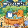 Snuggly friends : Les bons moments de la vie ; Coloriages mignons et cocooning - Nina Luma - Dessain et Tolra - Papeterie /...