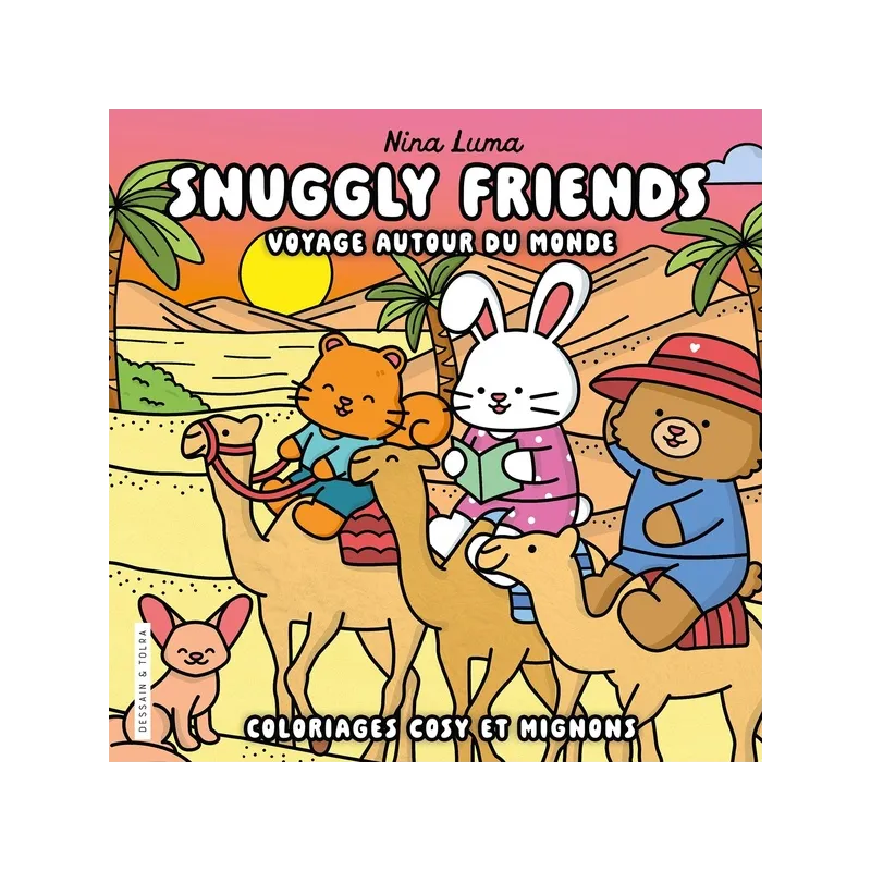 Snuggly friends : Voyage autour du monde ; Coloriages cosy et mignons - Nina Luma - Dessain et Tolra - Papeterie / Coloriage...