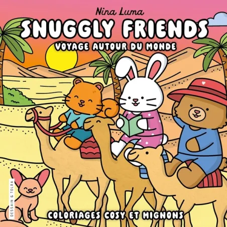 Snuggly friends : Voyage autour du monde Coloriages cosy et mignons