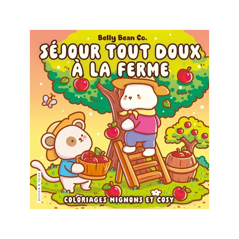 Séjour tout doux à la ferme : Coloriages mignons et cosy - BellyBean - Dessain et Tolra - Papeterie / Coloriage - ravate.com...