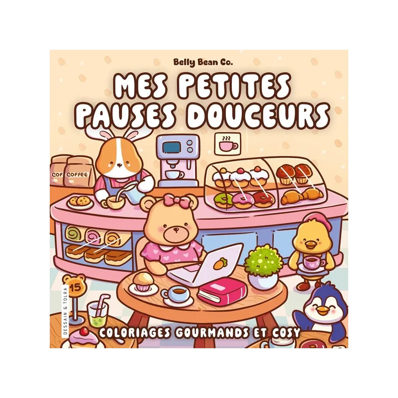 Mes petites pauses douceurs : Coloriages gourmands et cosy - BellyBean - Dessain et Tolra - Papeterie / Coloriage -...