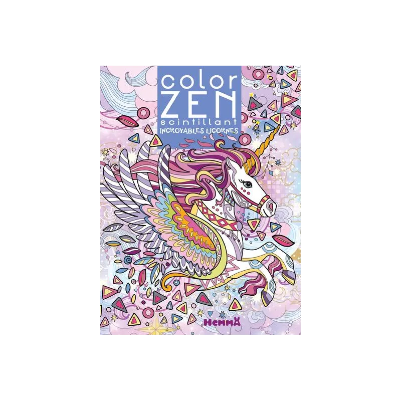 Color Zen : scintillant : Incroyables licornes - Collectif - Hemma - Papeterie / Coloriage - ravate.com librairie reunion