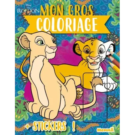 Mon gros coloriage + stickers ! : Le Roi Lion : Simba et Nala
