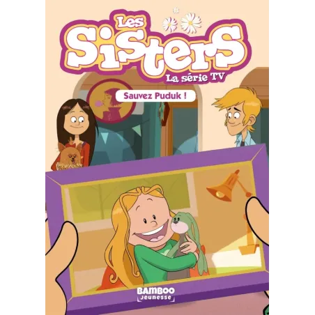 Les Sisters, la série TV Tome 12 : sauvez Puduk !