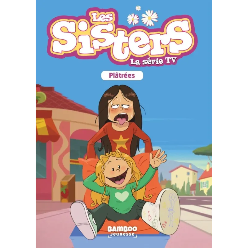 Les Sisters, la série TV Tome 15 : plâtrées - Christophe Cazenove, William - Bamboo - Poche - ravate.com librairie reunion