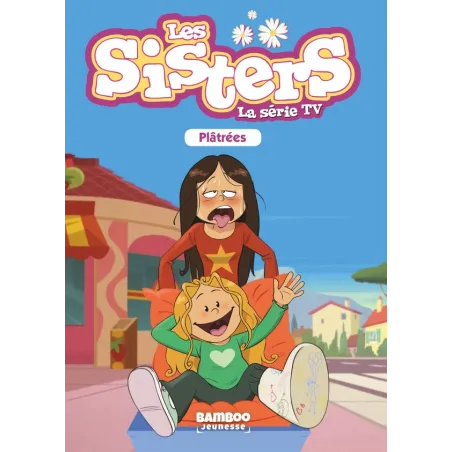 Les Sisters, la série TV Tome 15 : plâtrées