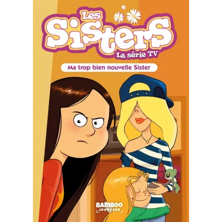 Les Sisters, la série TV Tome 58 : ma trop bien nouvelle sister