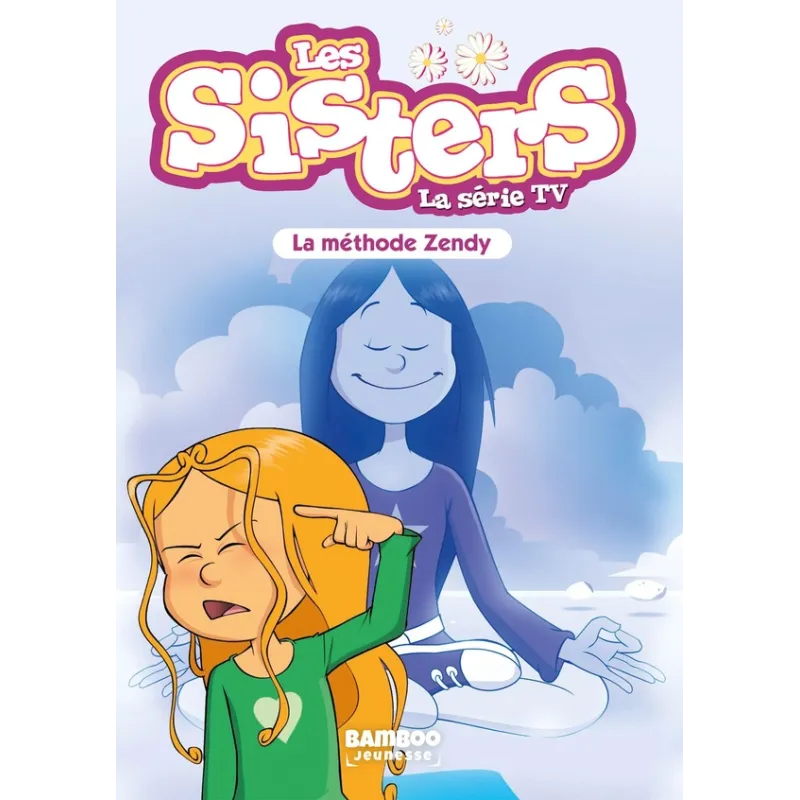 Les Sisters, la série TV Tome 63 : la méthode Zendy - Christophe Cazenove, William - Bamboo - Poche - ravate.com librairie...
