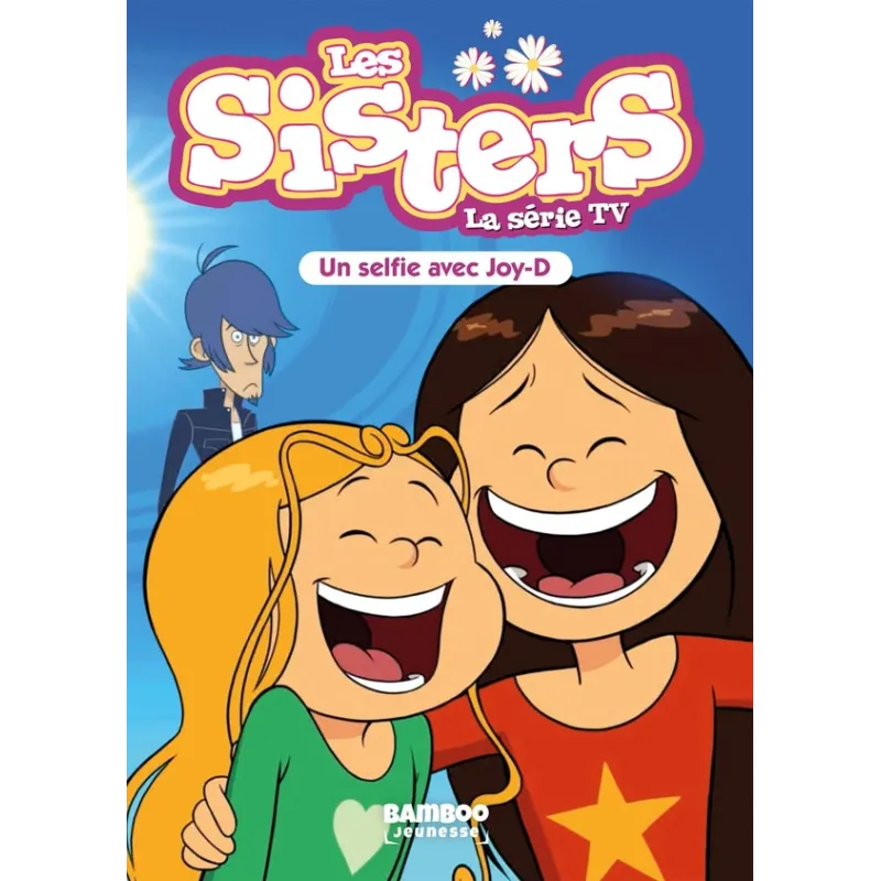 Les Sisters, la série TV Tome 69 : Un selfie avec Joy D - Christophe Cazenove, Philippe Fenech, William - Bamboo - Poche -...