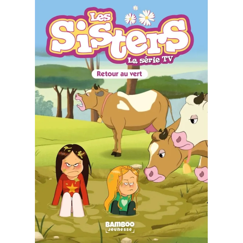 Les Sisters, la série TV Tome 77 : Retour au vert - Christophe Cazenove, William - Bamboo - Poche - ravate.com librairie reunion
