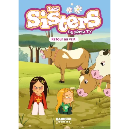 Les Sisters, la série TV Tome 77 : Retour au vert