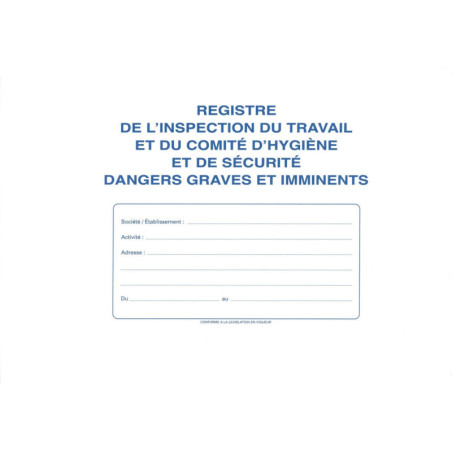 Registre de l'inspection du travail, du comité d'hygiène et de sécurité, dangers graves et imminents
